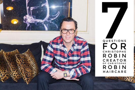 *7 Questions* for @christopherobinparis Celebrity colorist and founder of Christophe Robin Haircare