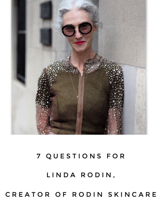 *7 Questions* for Linda Rodin, Creator of Rodin Skincare